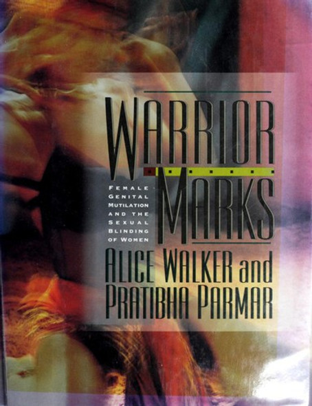 Warrior Marks: Female Genital Mutilation and the Sexual Blinding of Women front cover by Alice Walker, ISBN: 0151000611