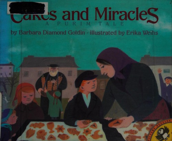 Cakes and Miracles (Picture Puffins) front cover by Barbara Diamond Goldin, Erika Weihs, ISBN: 0140548718