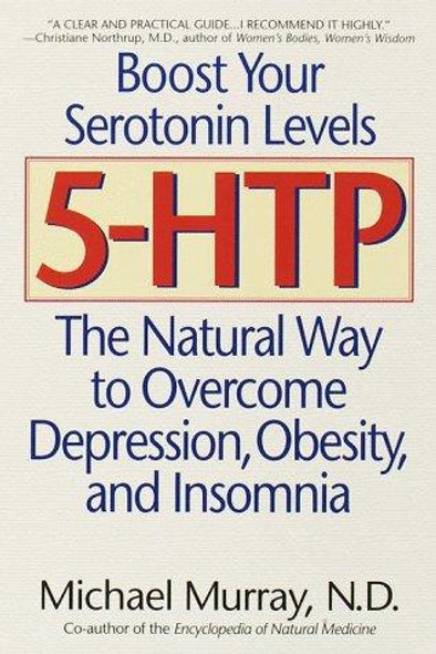 5-Htp : the Natural Way to Overcome Depression, Obesity, and Insomnia front cover by Michael T. Murray, ISBN: 0553379461