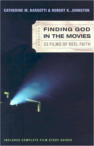 Finding God In the Movies : 33 Films of Reel Faith front cover by Catherine M. Barsotti, Robert K. Johnston, ISBN: 0801064813