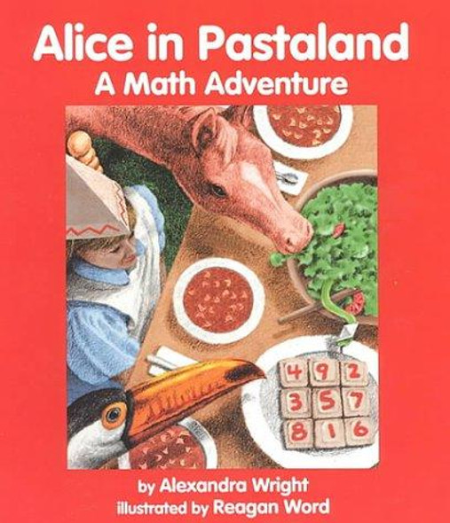 Alice In Pastaland: a Math Adventure front cover by Alexandra Wright, ISBN: 1570911517