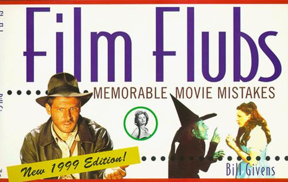 Film Flubs : Memorable Movie Mistakes front cover by Bill Givens, ISBN: 0806520523