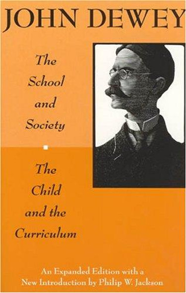The School and Society and the Child and the Curriculum (Centennial Publications of the University of Chicago Press) front cover by John Dewey, ISBN: 0226143961