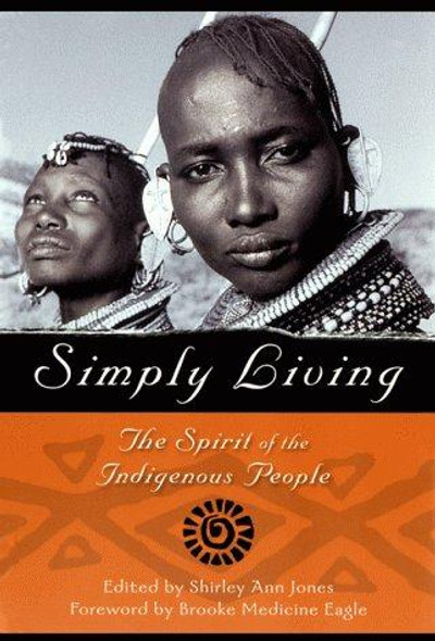 Simply Living: the Spirit of the Indigenous People front cover by Shirley Ann Jones, ISBN: 1577310543
