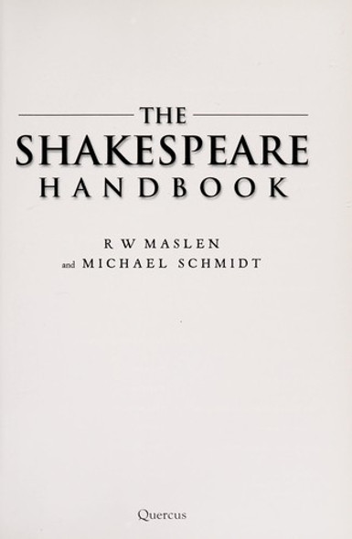 The Shakespeare Handbook front cover by Michael Schmidt, Robert Maslen, ISBN: 184724615X