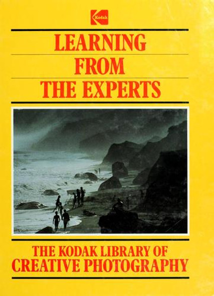 The Kodak Library of Creative Photography: Learning From the Experts front cover by Kodak, ISBN: 0867062398