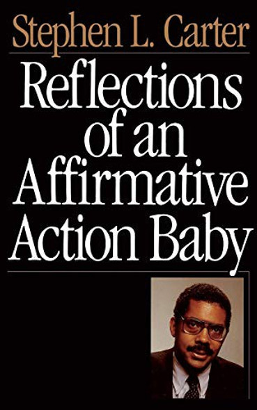 Reflections of an Affirmative Action Baby front cover by Stephen L. Carter, ISBN: 0465068693