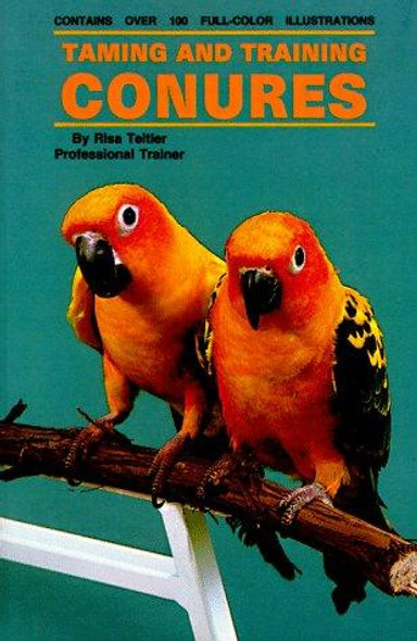 Taming and Training Conures front cover by Risa Teitler, ISBN: 0876668422