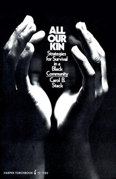 All Our Kin: Strategies for Survival In a Black Community front cover by Carol B. Stack, ISBN: 0061319821