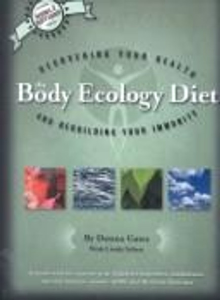 The Body Ecology Diet: Recovering Your Health and Rebuilding Your Immunity front cover by Donna Gates, Linda Schatz, ISBN: 0963845829