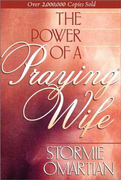 The Power of a Praying Wife front cover by Stormie Omartian, ISBN: 1565075722