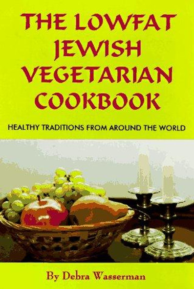 The Lowfat Jewish Vegetarian Cookbook: Healthy Traditions From Around the World front cover by Debra Wasserman, ISBN: 0931411122