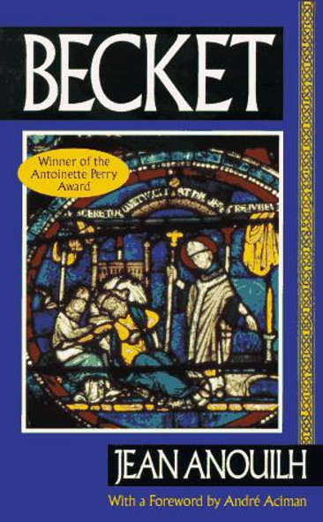 Becket or the Honor of God front cover by Jean Anouilh, Lucienne Hill, Andre Aciman, ISBN: 1573225088