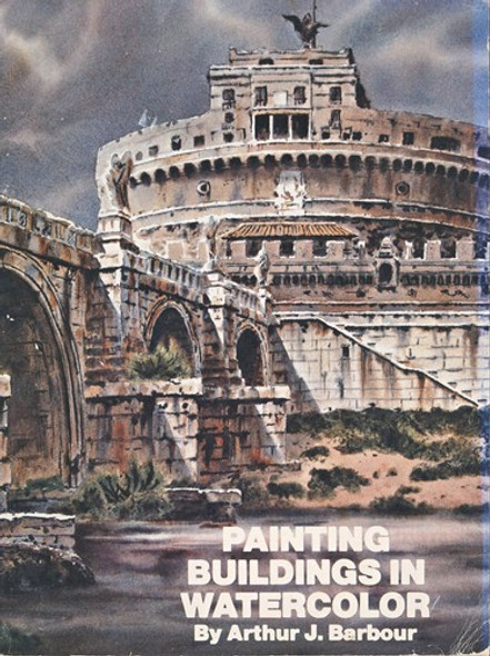 Painting Buildings In Watercolor front cover by Arthur J. Barbour, ISBN: 0823035832