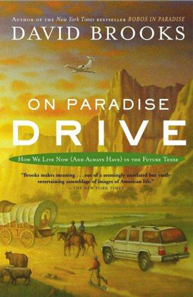 On Paradise Drive: How We Live Now (And Always Have) In the Future Tense front cover by David Brooks, ISBN: 0743227395