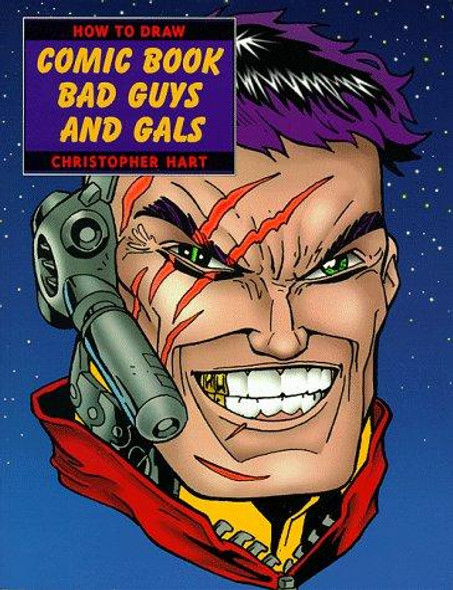 How to Draw Comic Book Bad Guys and Gals front cover by Christopher Hart, ISBN: 0823023729