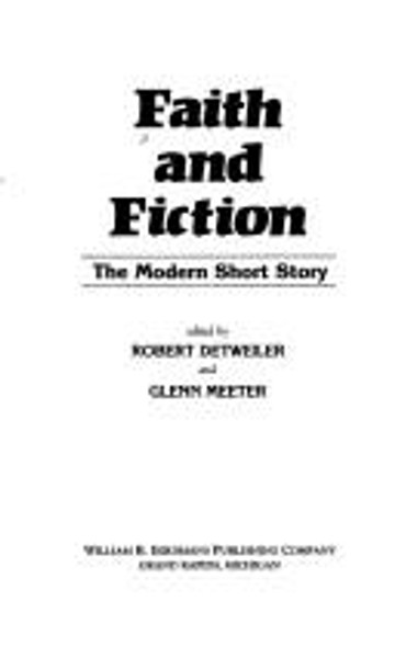 Faith and Fiction: the Modern Short Story front cover by Robert Detweiler, Glenn Meeter, ISBN: 0802817378