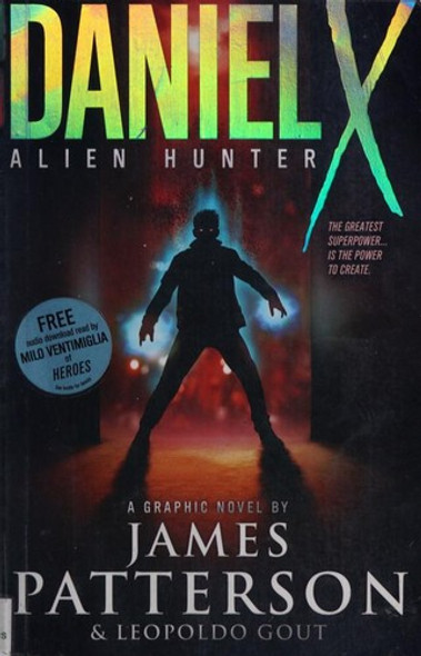 Daniel X: Alien Hunter: a Graphic Novel front cover by James Patterson, Leopoldo Gout, ISBN: 0316004251