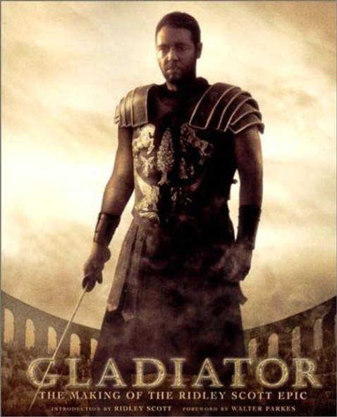 Gladiator: the Making of the Ridley Scott Epic (Newmarket Pictorial Moviebooks) front cover by Sharon Black, John Logan, ISBN: 1557044317