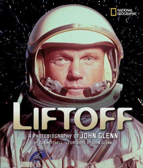 Liftoff: a Photobiography of John Glenn (Photobiographies) front cover by Don Mitchell, ISBN: 0792258991