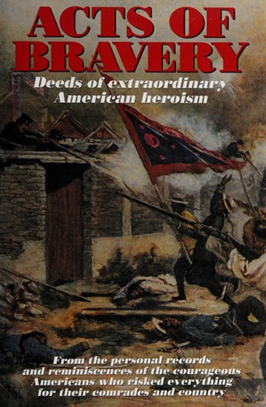 Acts of Bravery:  Deeds of Extraordinary American Heroism front cover by W F Beyer, ISBN: 0681455047