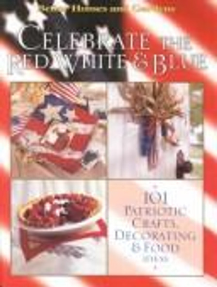 Celebrate the Red, White, & Blue front cover by Better Homes and Gardens, ISBN: 0696215381
