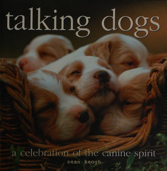 Talking Dogs, a Celebration of the Canine Spirit front cover by Sean Keogh, ISBN: 1904707823