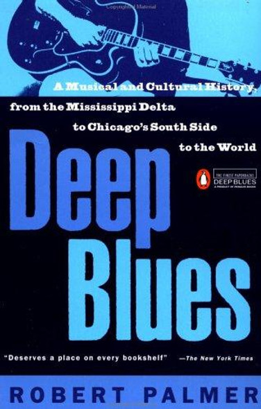 Deep Blues: a Musical and Cultural History of the Mississippi Delta front cover by Robert Palmer, ISBN: 0140062238