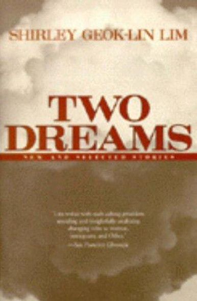 Two Dreams: New and Selected Stories front cover by Shirley Geok-Lin Lim, ISBN: 1558611681