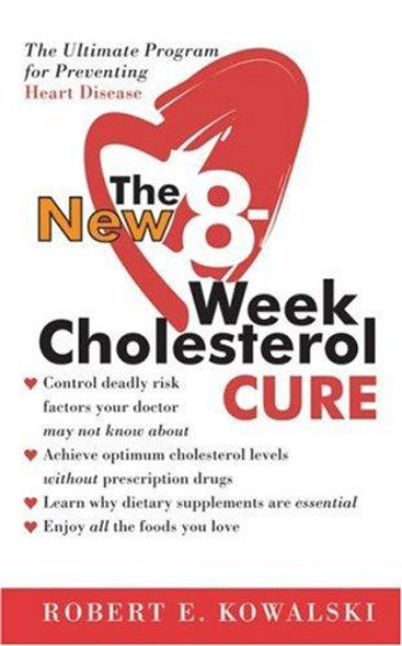 The New 8-Week Cholesterol Cure front cover by Robert E. Kowalski, ISBN: 0060564601