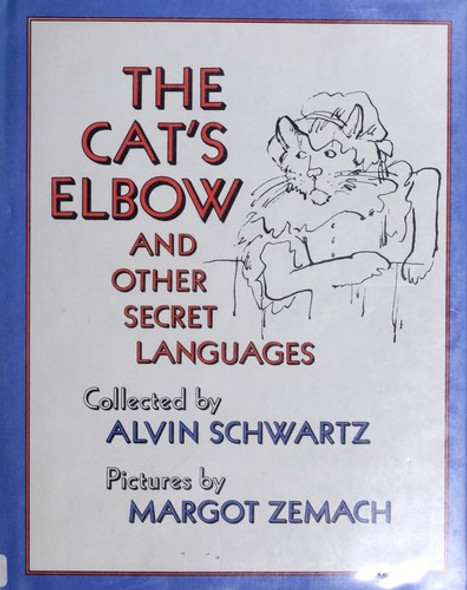 The Cat's Elbow and Other Secret Languages front cover by Alvin Schwartz, ISBN: 0374312249