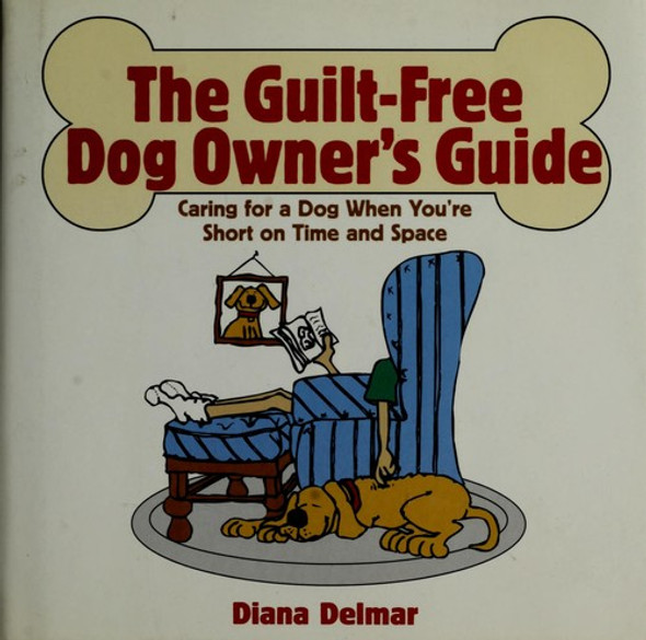 The Guilt-Free Dog Owner's Guide front cover by Diana Delmar, ISBN: 0517100851