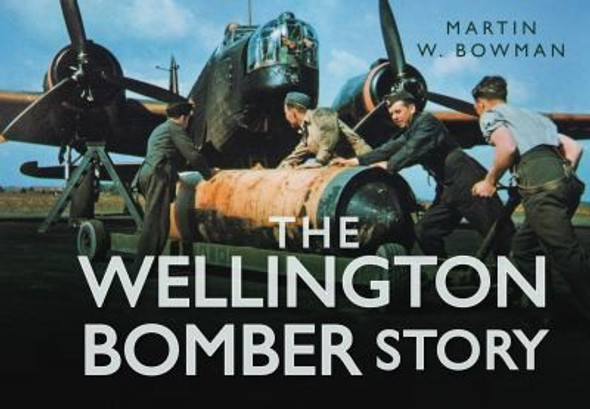 The Wellington Bomber Story (Story Series) front cover by Martin W. Bowman, ISBN: 0752461931