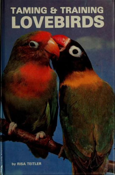 Taming & Training Lovebirds front cover by Risa Tietler, Risa Teitler, ISBN: 0876669887