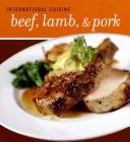 International Cuisine Beef, Lamb, & Pork front cover by Joel Carino, Emily Zelner, ISBN: 1572154543