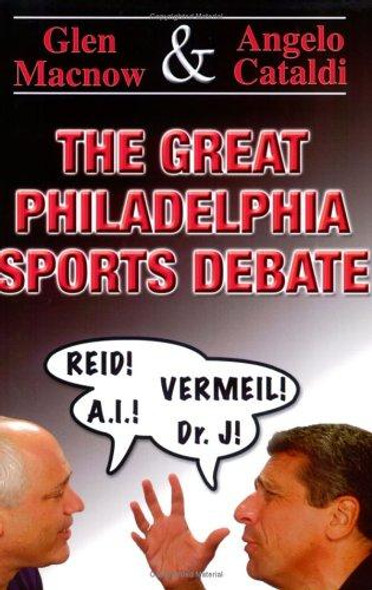 The Great Philadelphia Sports Debate front cover by Glen Macnow, Angelo Cataldi, ISBN: 0975441914