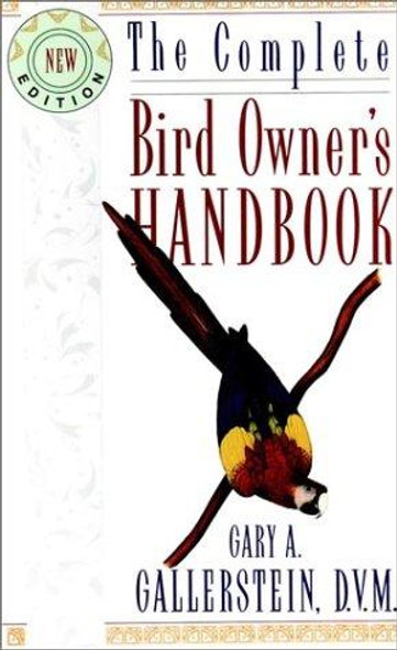 The Complete Bird Owner's Handbook front cover by Gary A. Gallerstein, Heather Acker, ISBN: 0876059035