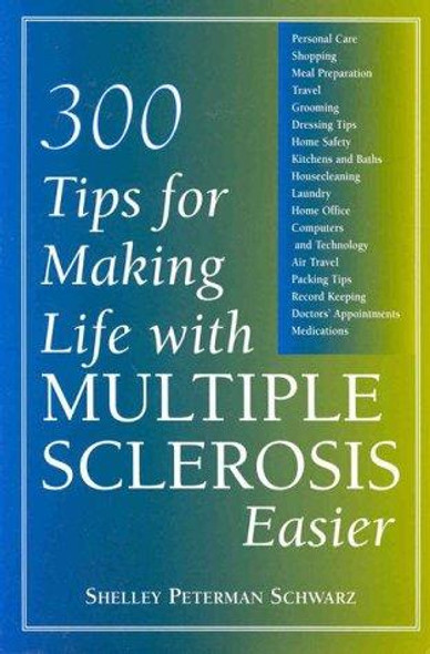300 Tips for Making Life with Multiple Sclerosis Easier front cover by Shelly Schwarz, ISBN: 1888799234