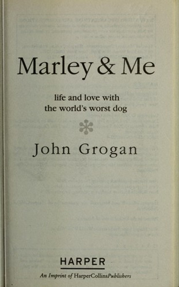 Marley & Me: Life and Love with the World's Worst Dog front cover by John Grogan, ISBN: 0061687200