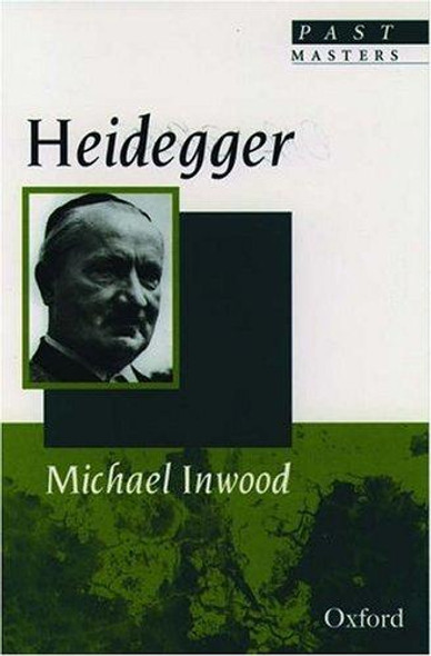 Heidegger (Past Masters) front cover by Michael Inwood, ISBN: 0192831925