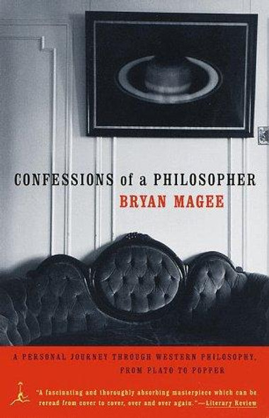 Confessions of a Philosopher: a Personal Journey Through Western Philosophy From Plato to Popper (Modern Library Paperbacks) front cover by Bryan Magee, ISBN: 0375750363