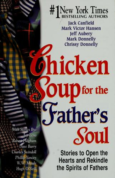 Chicken Soup for the Fathers Soul : Stories to Open the Hearts and Rekindle the Spirits of Fathers front cover by Jack Canfield, Mark Victor Hansen, Mark Donnelly, Chrissy Donnelly, ISBN: 1558748946