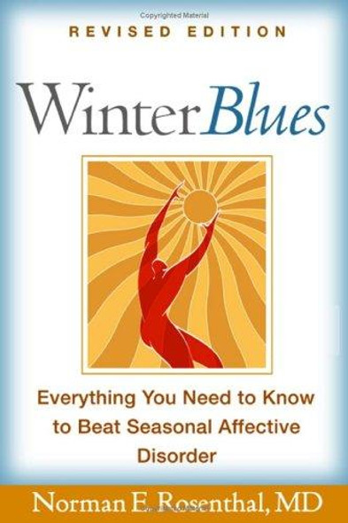 Winter Blues, Revised Edition: Everything You Need to Know to Beat Seasonal Affective Disorder front cover by Norman E. Rosenthal, ISBN: 1593851162