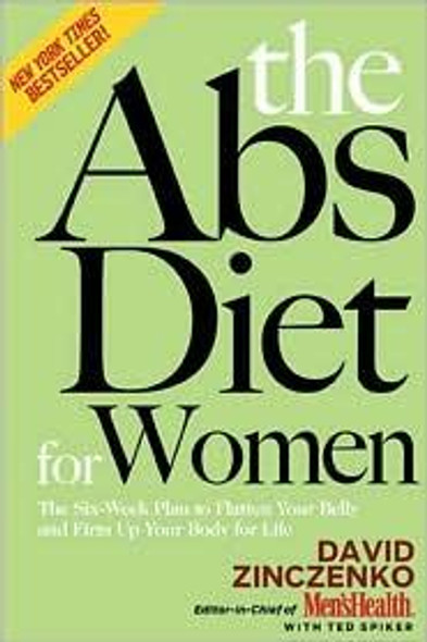 The Abs Diet for Women: the Six-Week Plan to Flatten Your Belly and Firm Up Your Body for Life front cover by David Zinczenko, Ted Spiker, ISBN: 159486912X