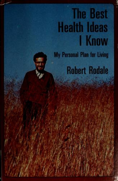 Best Health Ideas I Know front cover by Robert Rodale, ISBN: 0878570829