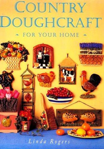 Country Doughcraft for Your Home front cover by Linda Rogers, ISBN: 0823009645