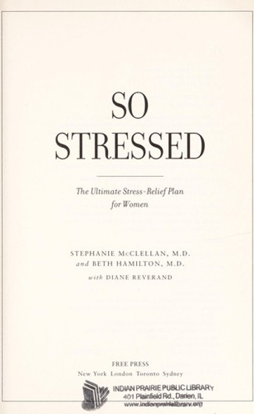 So Stressed: the Ultimate Stress-Relief Plan for Women front cover by Stephanie McClellan, Beth Hamilton, ISBN: 1416593586