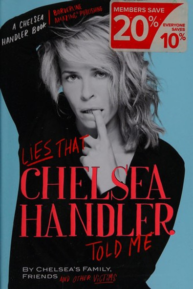 Lies That Chelsea Handler Told Me front cover by Chelsea Handler, Chelsea's Family Friends and Other Victims, ISBN: 0446584711