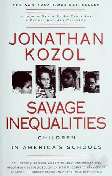 Savage Inequalities: Children In America's Schools front cover by Jonathan Kozol, ISBN: 0060974990