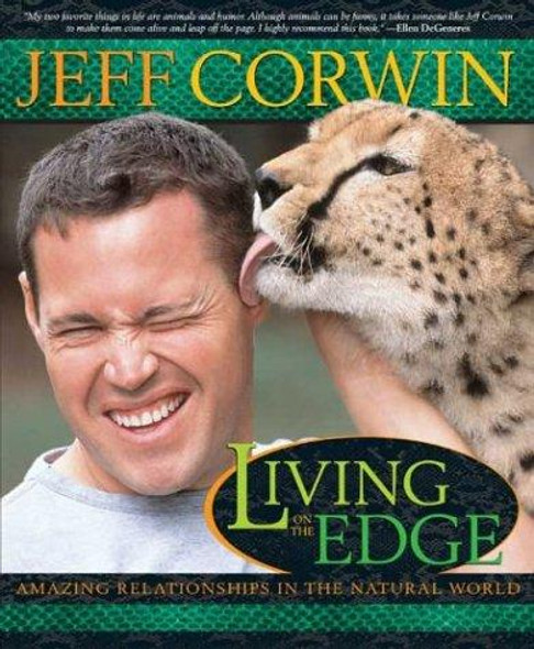 Living On the Edge : Amazing Relationships In the Natural World front cover by Jeff Corwin, ISBN: 1594860556